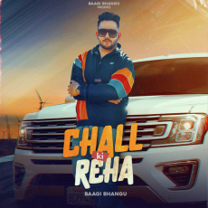 Chall Ki Reha Baagi Bhangu Chall Ki Reha Baagi Bhangu